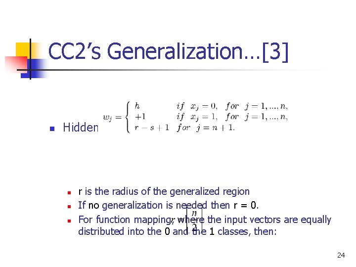 CC 2’s Generalization…[3] n Hidden neurons’ weight are: n n n r is the