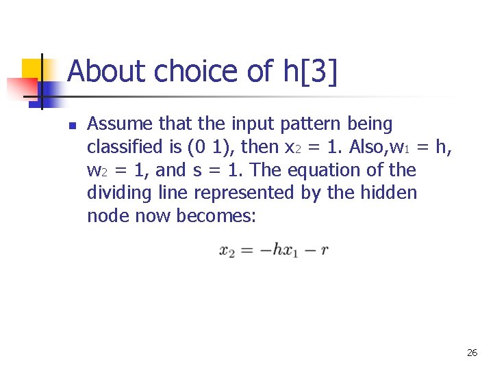 About choice of h[3] n Assume that the input pattern being classified is (0