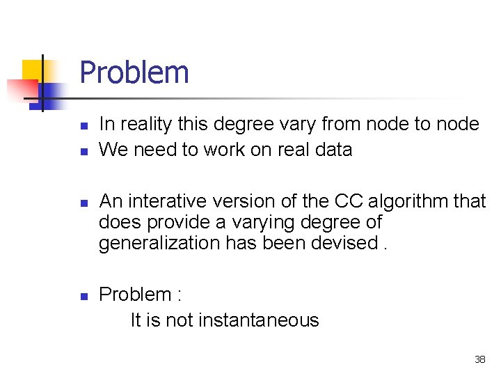 Problem n n In reality this degree vary from node to node We need