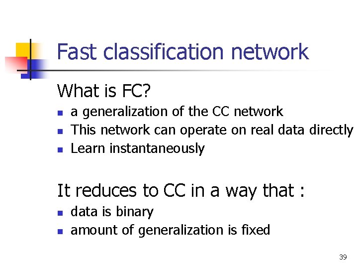 Fast classification network What is FC? n n n a generalization of the CC