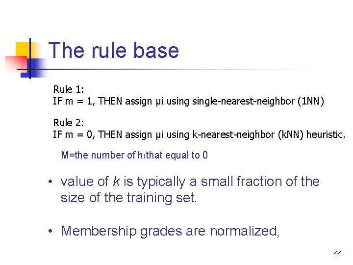 The rule base Rule 1: IF m = 1, THEN assign μi usingle-nearest-neighbor (1