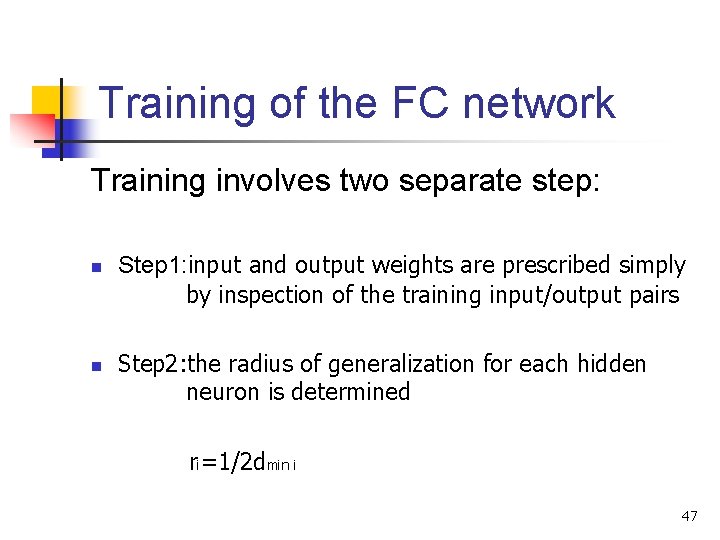Training of the FC network Training involves two separate step: n n Step 1: