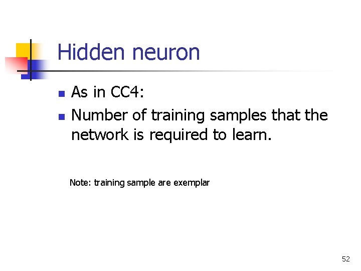 Hidden neuron n n As in CC 4: Number of training samples that the