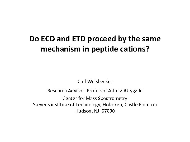 Do ECD and ETD proceed by the same mechanism in peptide cations? Carl Weisbecker