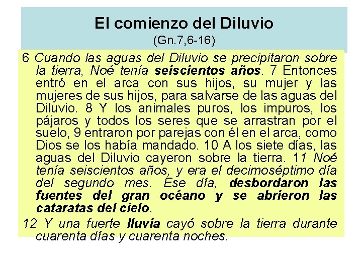 El comienzo del Diluvio (Gn. 7, 6 -16) 6 Cuando las aguas del Diluvio