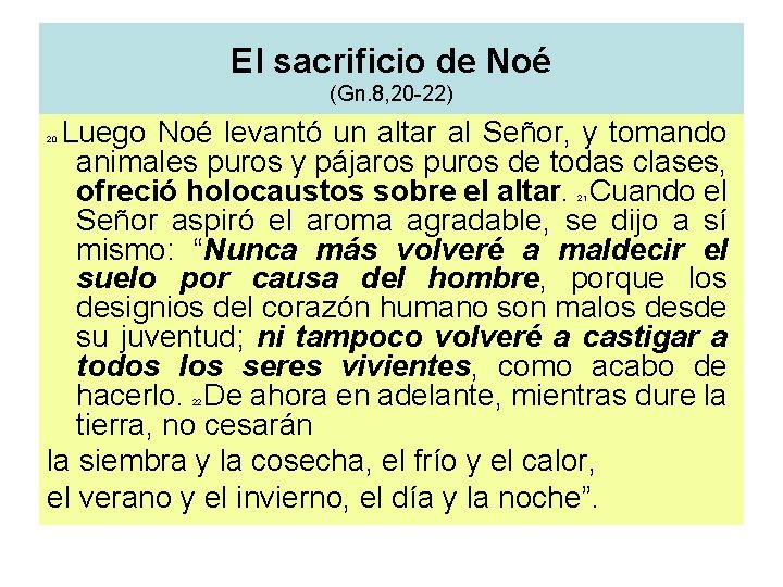 El sacrificio de Noé (Gn. 8, 20 -22) Luego Noé levantó un altar al