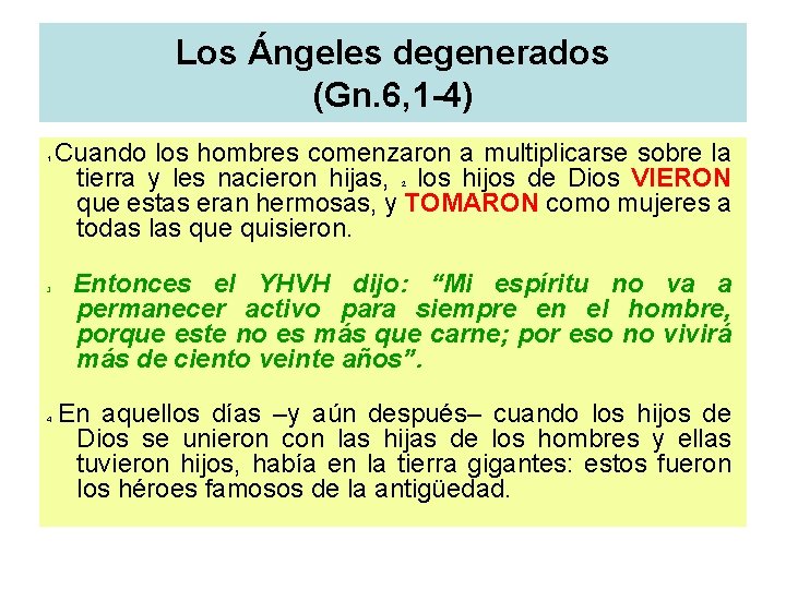 Los Ángeles degenerados (Gn. 6, 1 -4) 1 Cuando los hombres comenzaron a multiplicarse