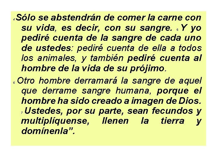 4 Sólo se abstendrán de comer la carne con su vida, es decir, con