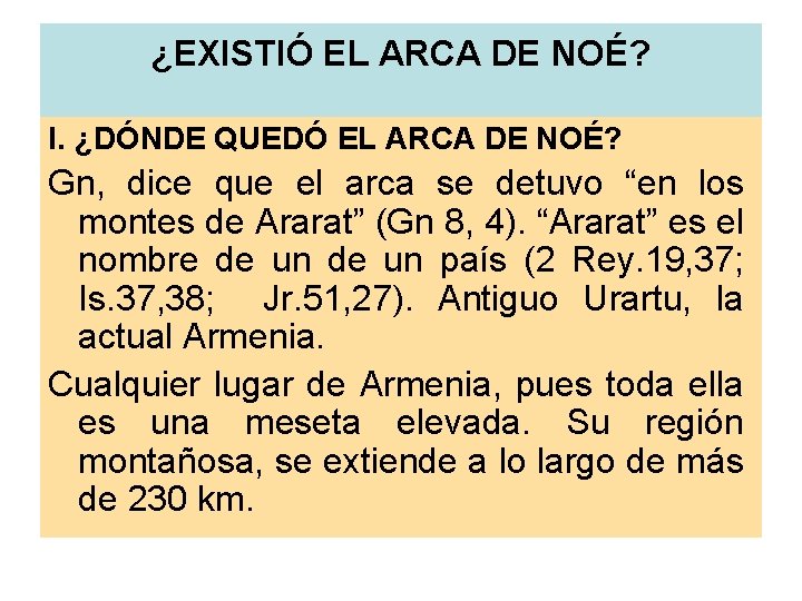 ¿EXISTIÓ EL ARCA DE NOÉ? I. ¿DÓNDE QUEDÓ EL ARCA DE NOÉ? Gn, dice