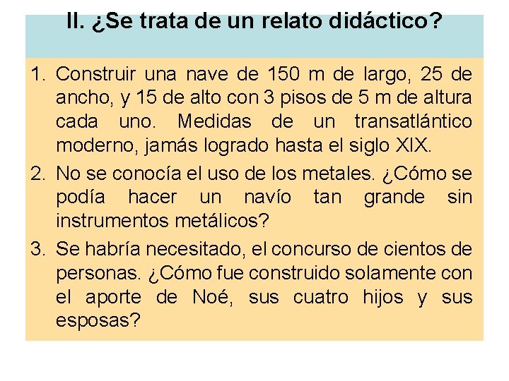 II. ¿Se trata de un relato didáctico? 1. Construir una nave de 150 m