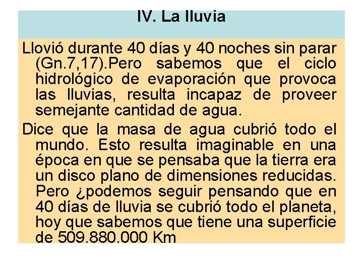 IV. La lluvia Llovió durante 40 días y 40 noches sin parar (Gn. 7,