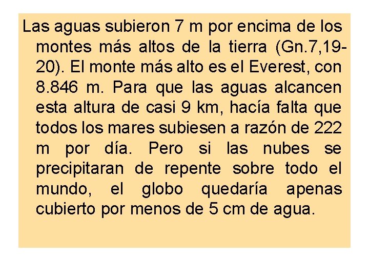 Las aguas subieron 7 m por encima de los montes más altos de la