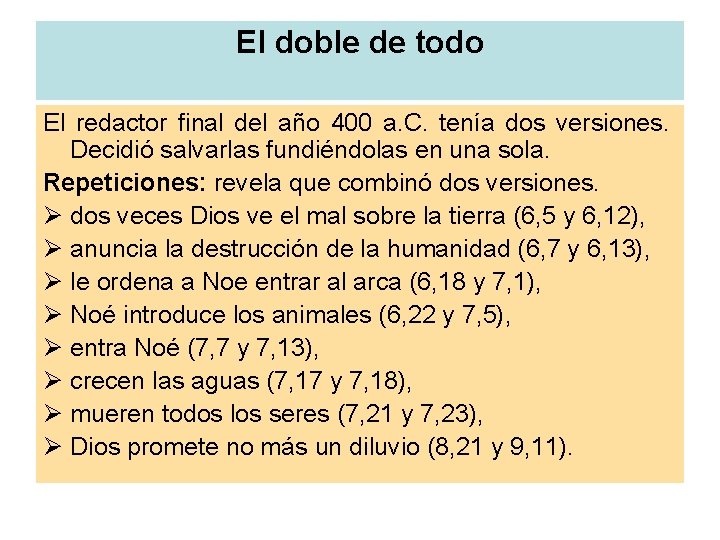 El doble de todo El redactor final del año 400 a. C. tenía dos