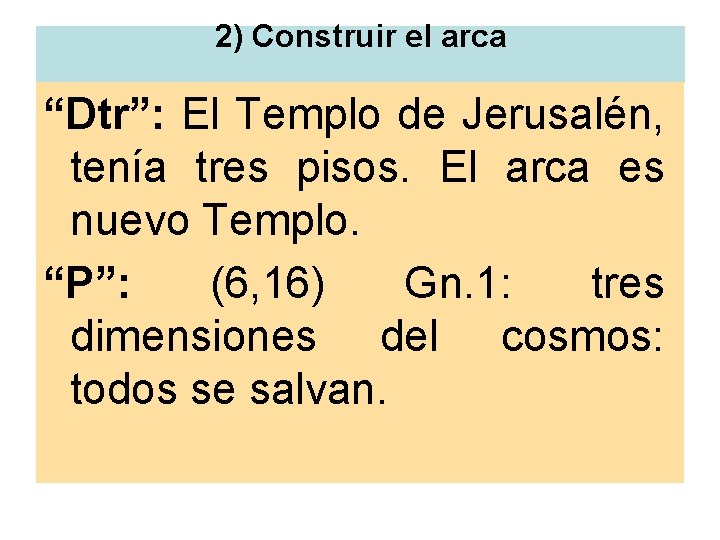 2) Construir el arca “Dtr”: El Templo de Jerusalén, tenía tres pisos. El arca