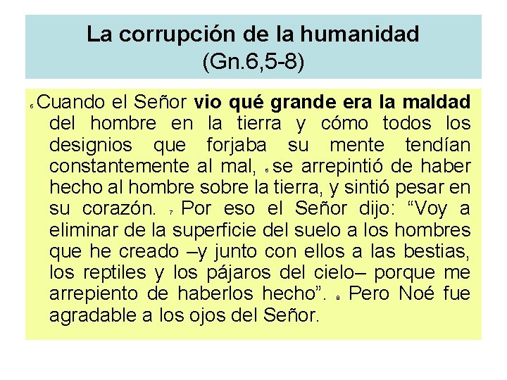 La corrupción de la humanidad (Gn. 6, 5 -8) 5 Cuando el Señor vio