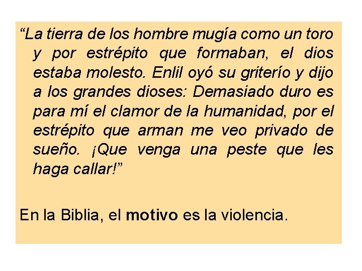 “La tierra de los hombre mugía como un toro y por estrépito que formaban,