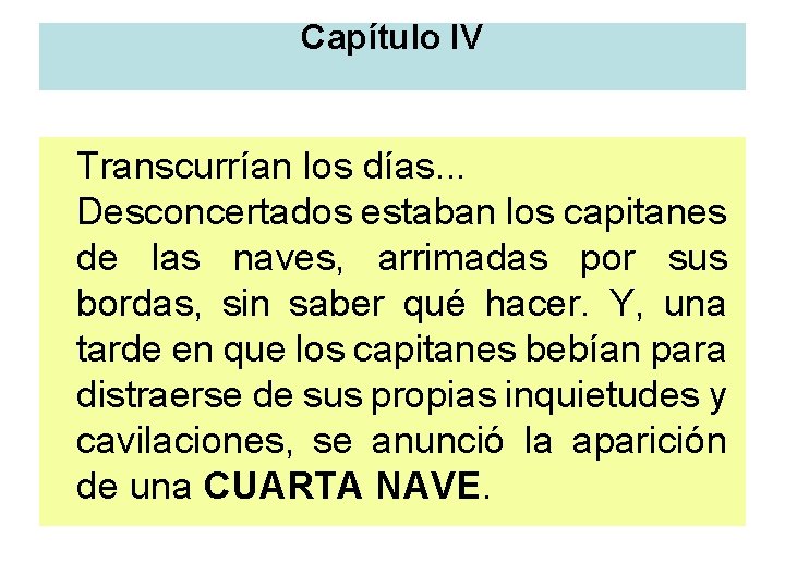 Capítulo IV Transcurrían los días. . . Desconcertados estaban los capitanes de las naves,