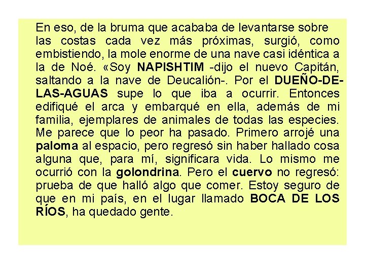 En eso, de la bruma que acababa de levantarse sobre las costas cada vez