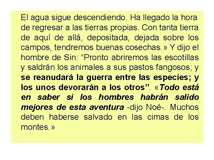 El agua sigue descendiendo. Ha llegado la hora de regresar a las tierras propias.