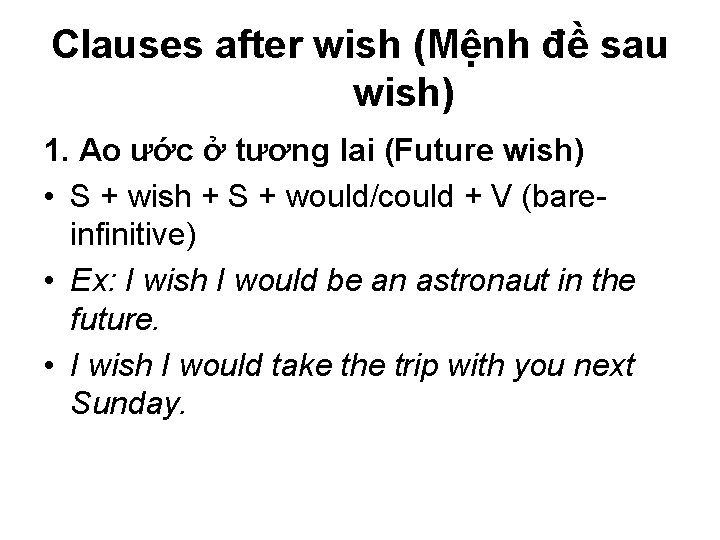 Clauses after wish (Mệnh đề sau wish) 1. Ao ước ở tương lai (Future