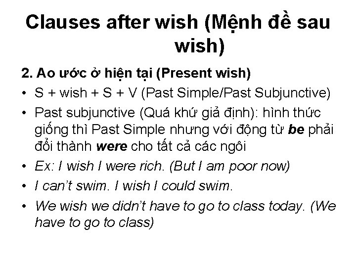 Clauses after wish (Mệnh đề sau wish) 2. Ao ước ở hiện tại (Present