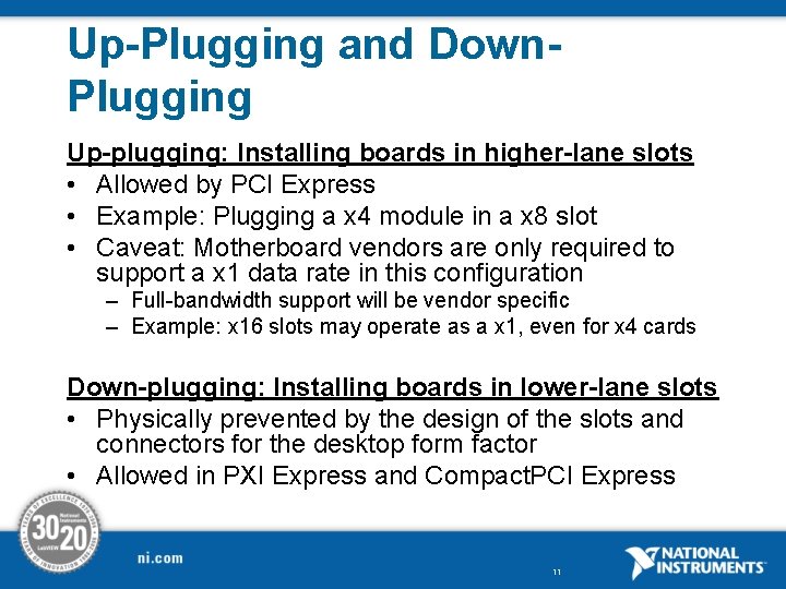 Up-Plugging and Down. Plugging Up-plugging: Installing boards in higher-lane slots • Allowed by PCI