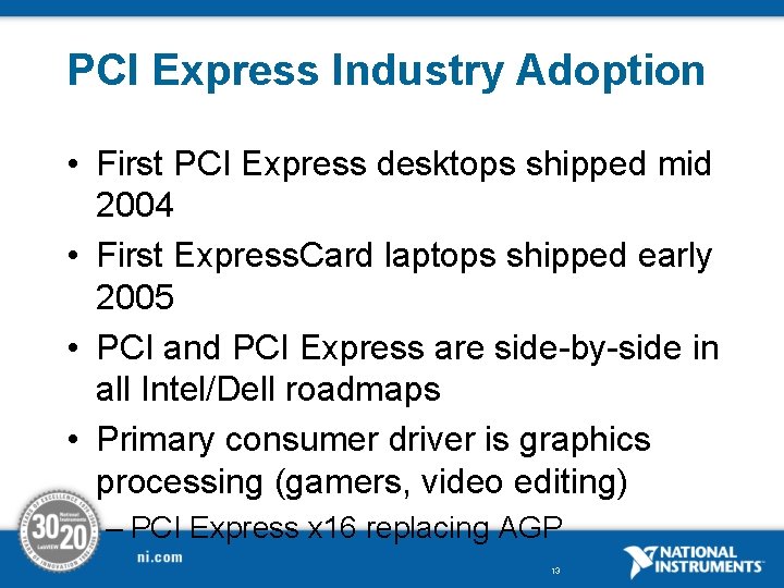 PCI Express Industry Adoption • First PCI Express desktops shipped mid 2004 • First