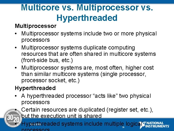 Multicore vs. Multiprocessor vs. Hyperthreaded Multiprocessor • Multiprocessor systems include two or more physical