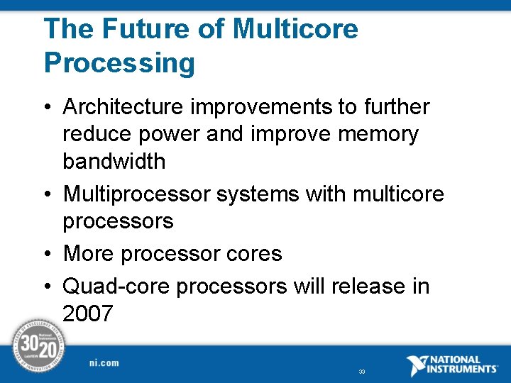 The Future of Multicore Processing • Architecture improvements to further reduce power and improve