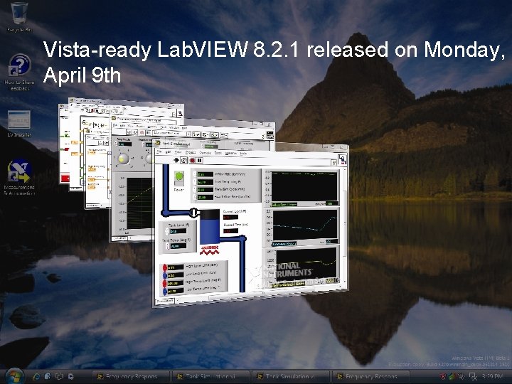 Vista-ready Lab. VIEW 8. 2. 1 released on Monday, April 9 th 38 