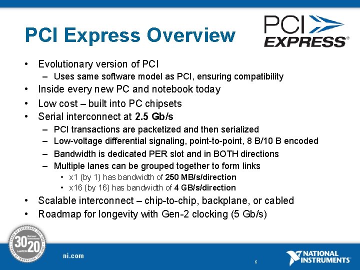 PCI Express Overview • Evolutionary version of PCI – Uses same software model as