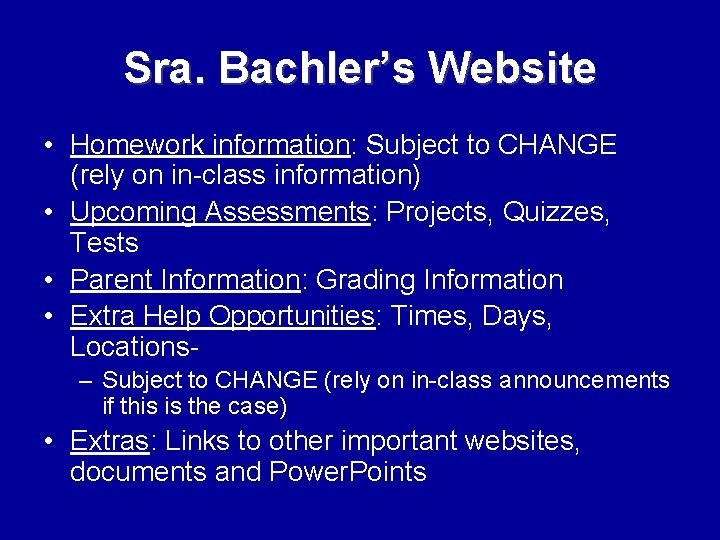 Sra. Bachler’s Website • Homework information: Subject to CHANGE (rely on in-class information) •