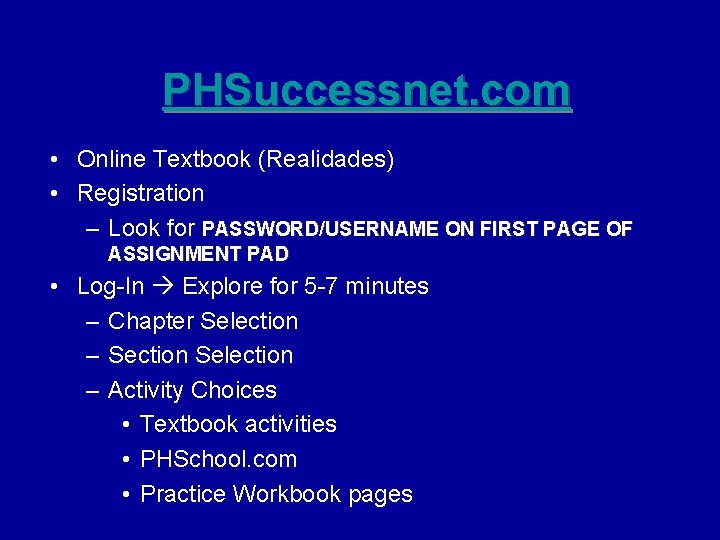 PHSuccessnet. com • Online Textbook (Realidades) • Registration – Look for PASSWORD/USERNAME ON FIRST