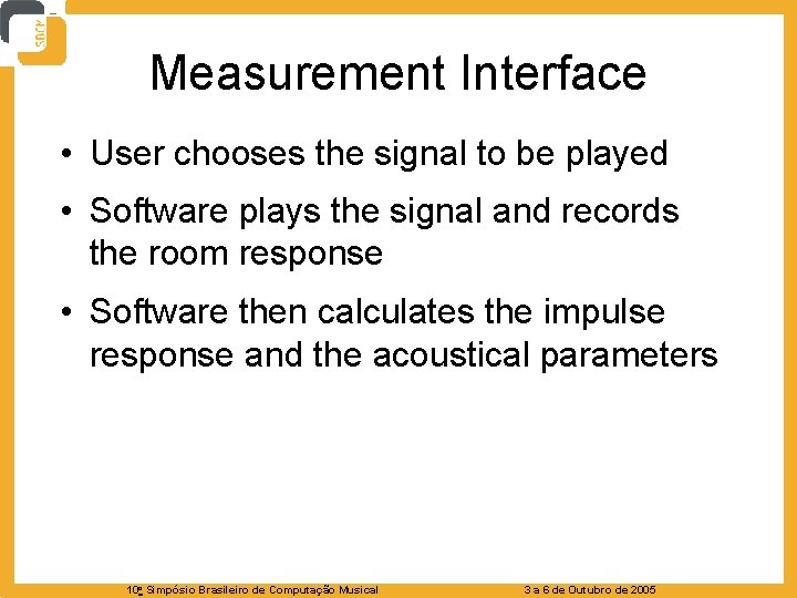 Measurement Interface • User chooses the signal to be played • Software plays the