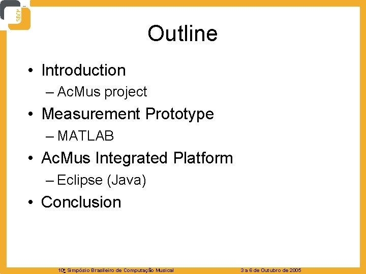 Outline • Introduction – Ac. Mus project • Measurement Prototype – MATLAB • Ac.