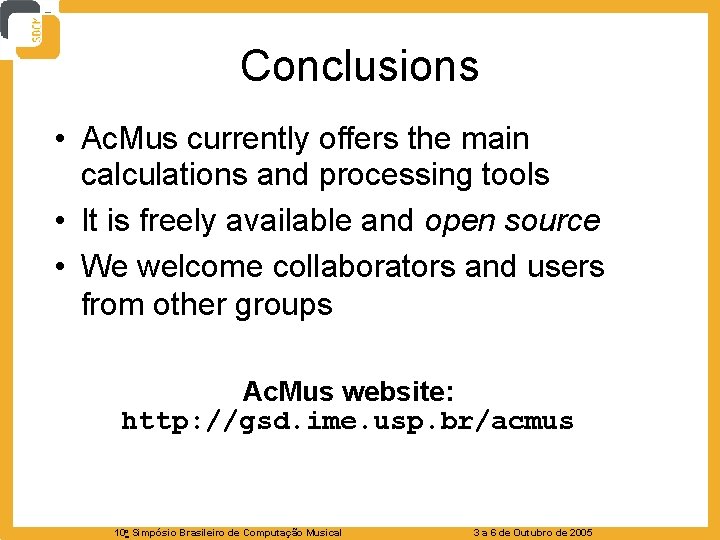 Conclusions • Ac. Mus currently offers the main calculations and processing tools • It