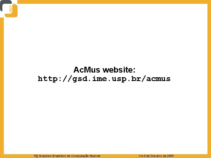 Ac. Mus website: http: //gsd. ime. usp. br/acmus 10 o Simpósio Brasileiro de Computação