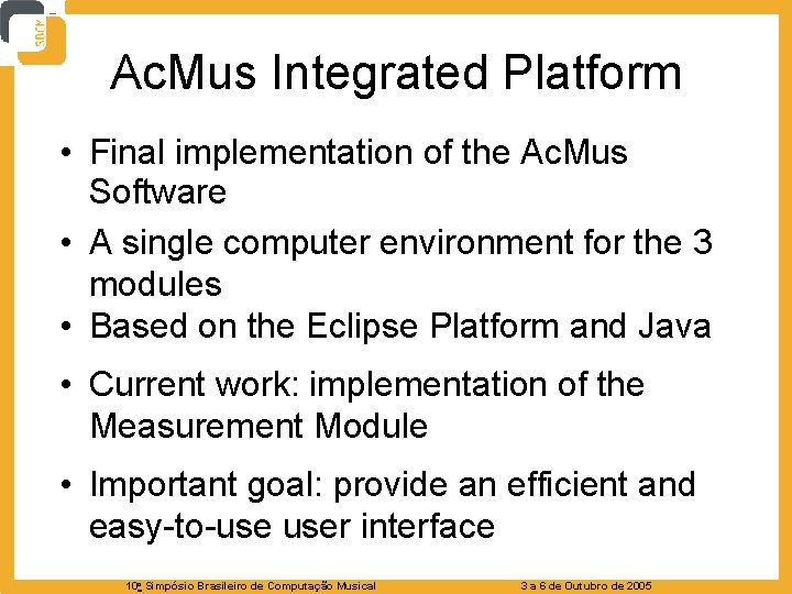 Ac. Mus Integrated Platform • Final implementation of the Ac. Mus Software • A