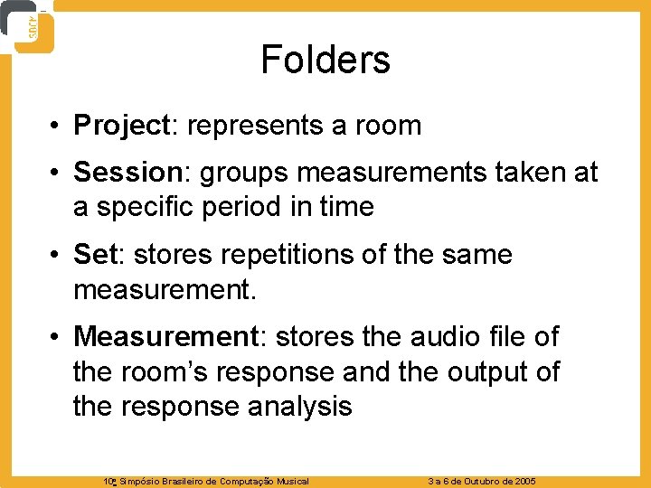 Folders • Project: represents a room • Session: groups measurements taken at a specific