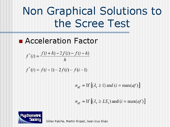 Non Graphical Solutions to the Scree Test n Acceleration Factor Gilles Raîche, Martin Riopel,