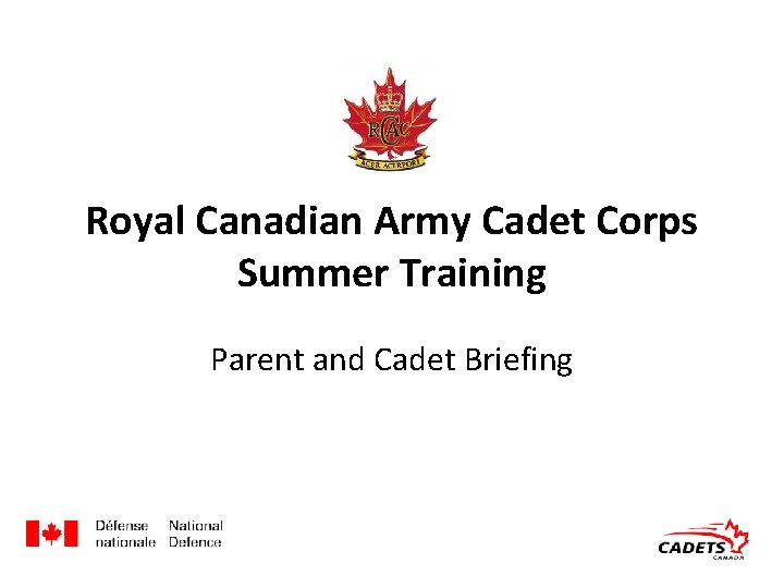 Royal Canadian Army Cadet Corps Summer Training Parent and Cadet Briefing 