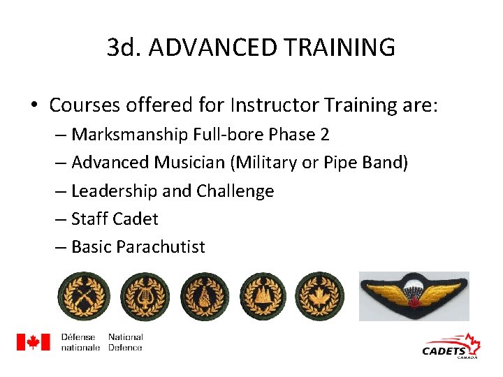 3 d. ADVANCED TRAINING • Courses offered for Instructor Training are: – Marksmanship Full-bore