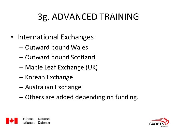 3 g. ADVANCED TRAINING • International Exchanges: – Outward bound Wales – Outward bound