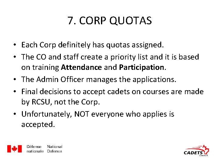 7. CORP QUOTAS • Each Corp definitely has quotas assigned. • The CO and