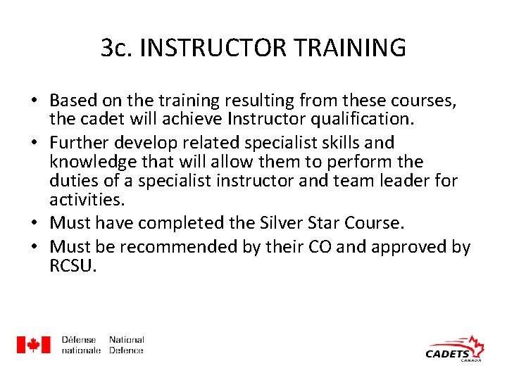 3 c. INSTRUCTOR TRAINING • Based on the training resulting from these courses, the