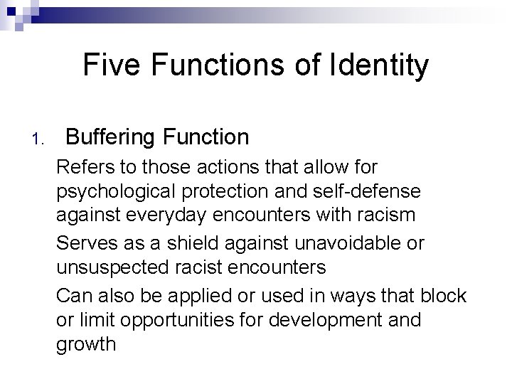 Five Functions of Identity 1. Buffering Function Refers to those actions that allow for