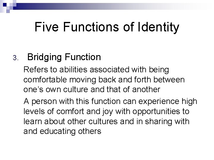 Five Functions of Identity 3. Bridging Function Refers to abilities associated with being comfortable