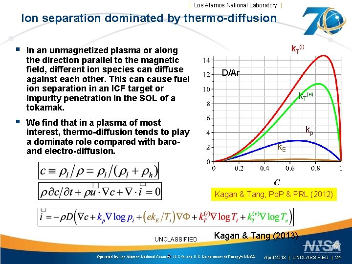 | Los Alamos National Laboratory | Ion separation dominated by thermo-diffusion § § In