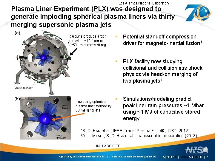| Los Alamos National Laboratory | Plasma Liner Experiment (PLX) was designed to generate