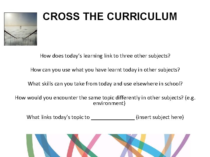 CROSS THE CURRICULUM How does today’s learning link to three other subjects? How can